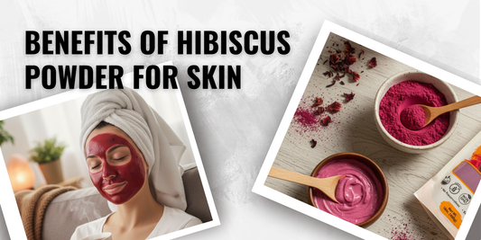 Benefits of Hibiscus Powder for Skin and How to Use It
