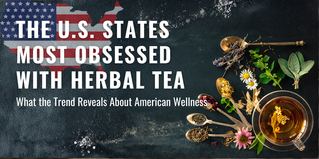 These U.S. States Are the Most Obsessed With Herbal Tea: And What the Trend Reveals About American Wellness